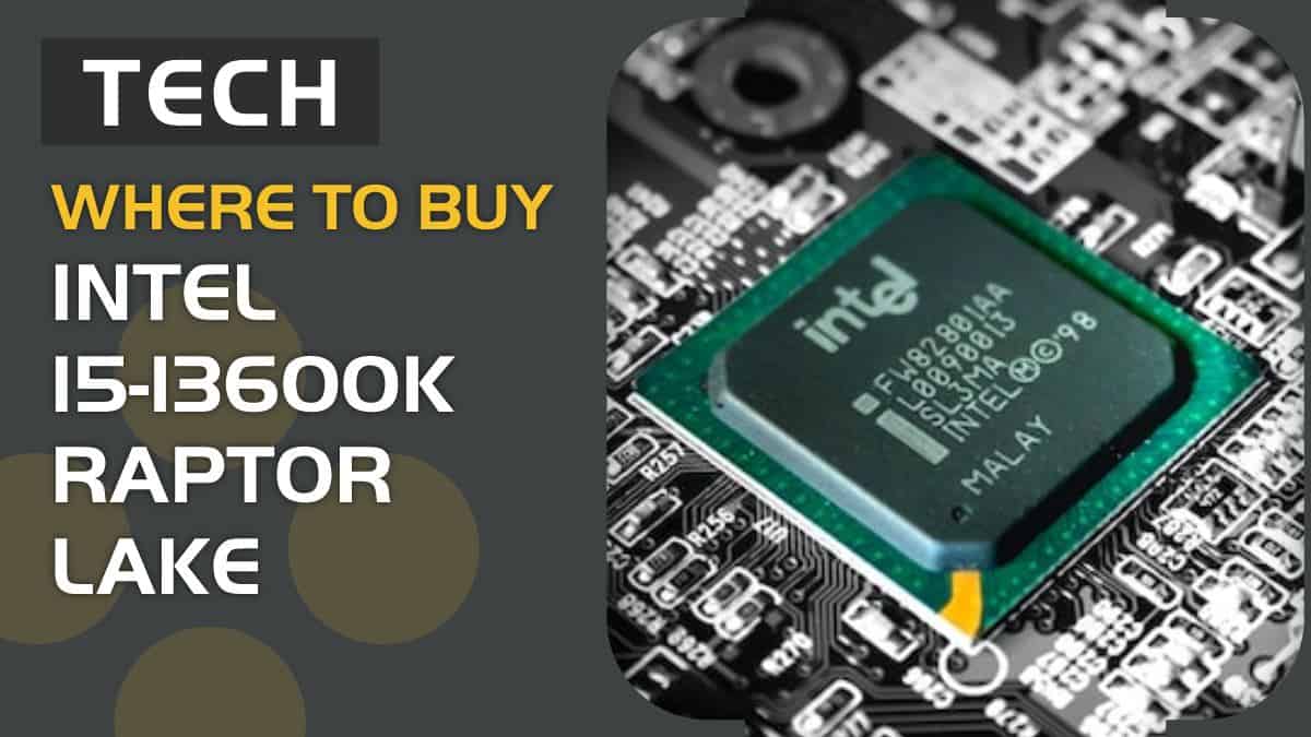 Intel i5-13600K release date and where to buy
