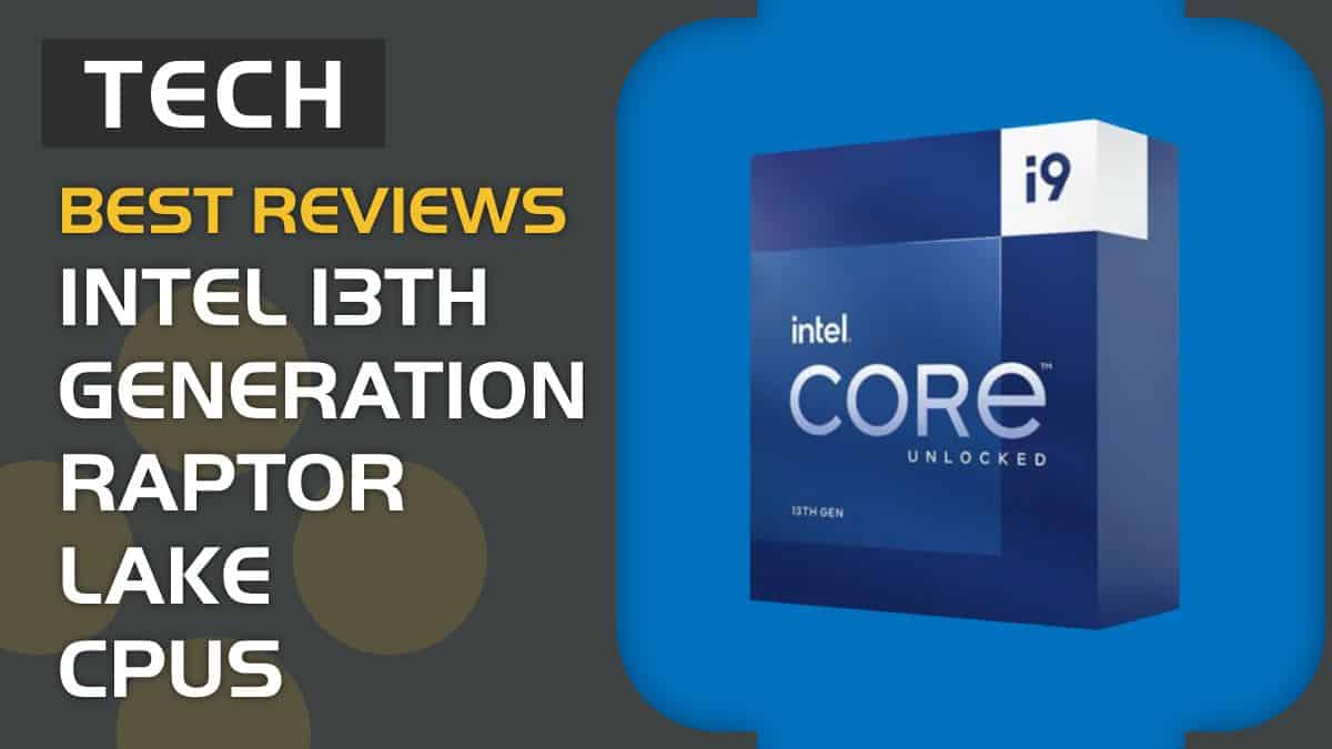 Intel 13th Gen ‘Raptor Lake’ CPU reviews shortlist