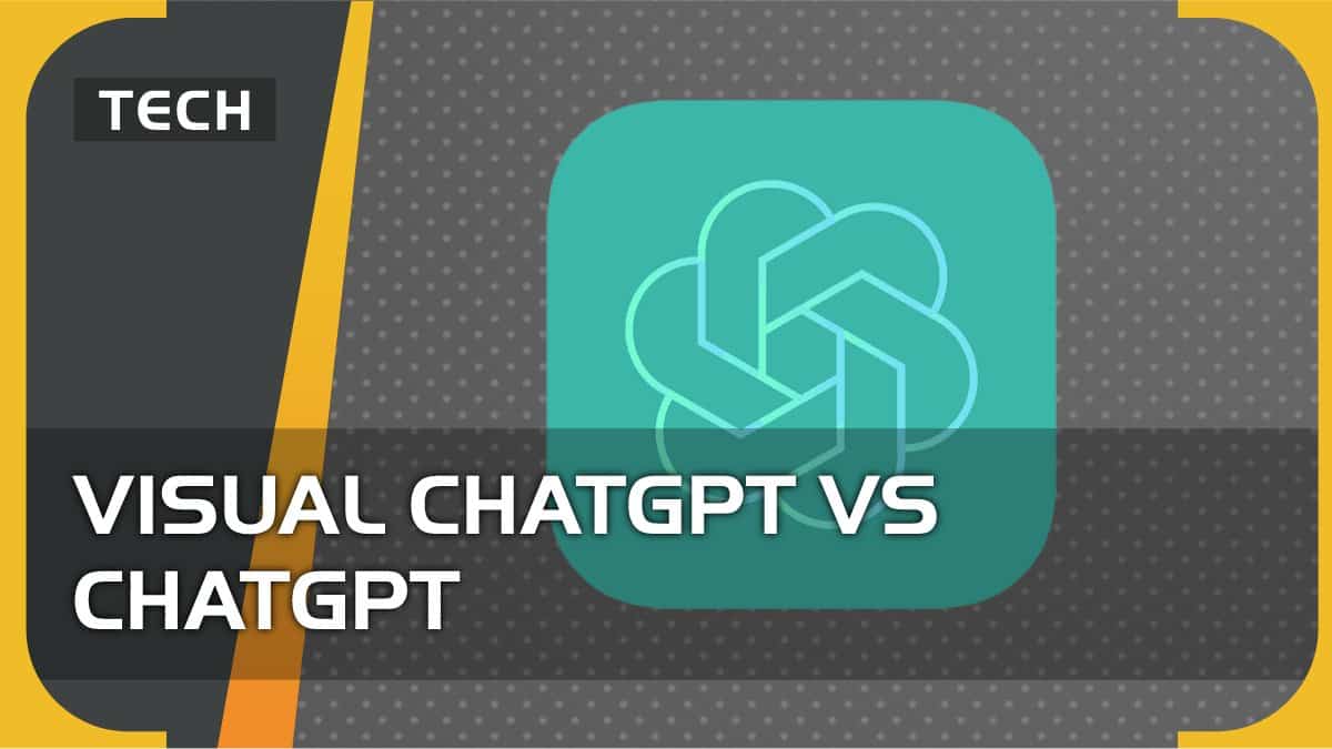 Visual ChatGPT vs ChatGPT – how do OpenAI’s chatbots differ?