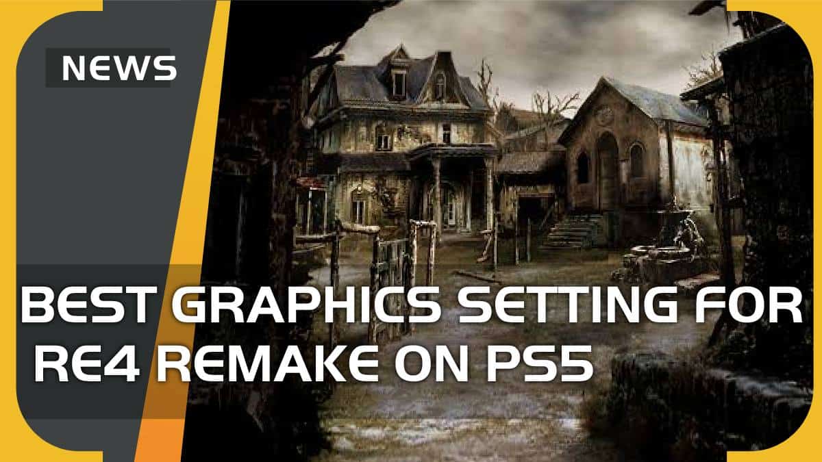 best graphics setting for resident evil 4 remake on ps5