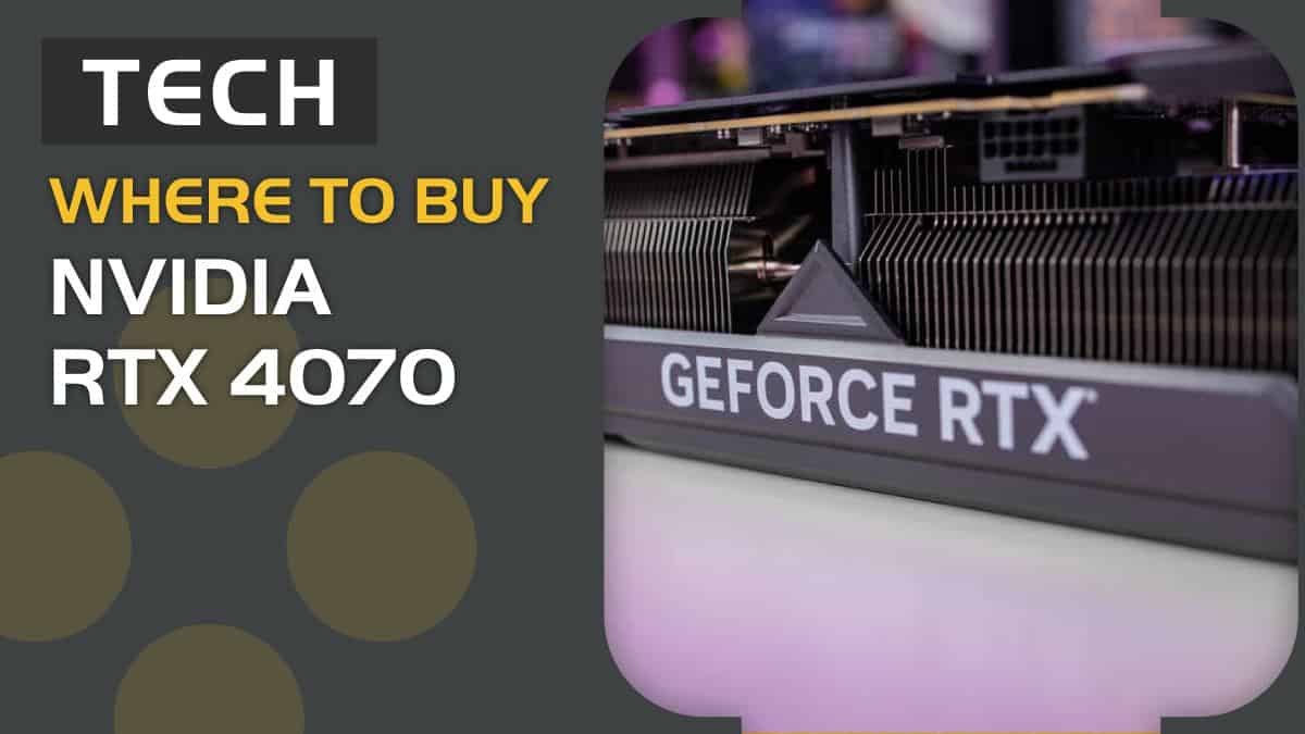 Where to buy RTX 4070 and expected retailers in US and UK